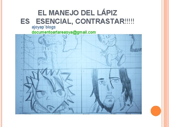 EL MANEJO DEL LÁPIZ ES ESENCIAL, CONTRASTAR!!!!! CONTRASTAR ajoyap`blogs documentoartareasya@gmail. com 