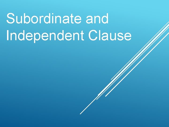 Subordinate and Independent Clause 