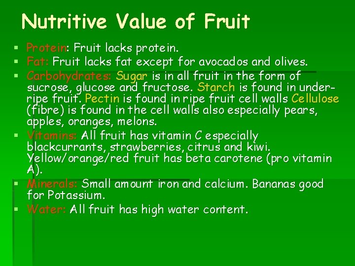 Nutritive Value of Fruit § Protein: Fruit lacks protein. § Fat: Fruit lacks fat