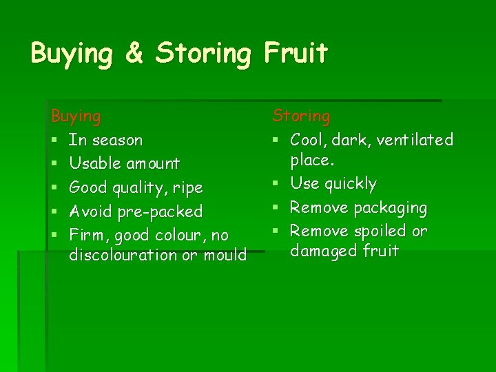 Buying & Storing Fruit Buying § In season § Usable amount § Good quality,