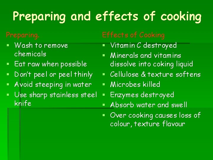 Preparing and effects of cooking Preparing. § Wash to remove chemicals § Eat raw