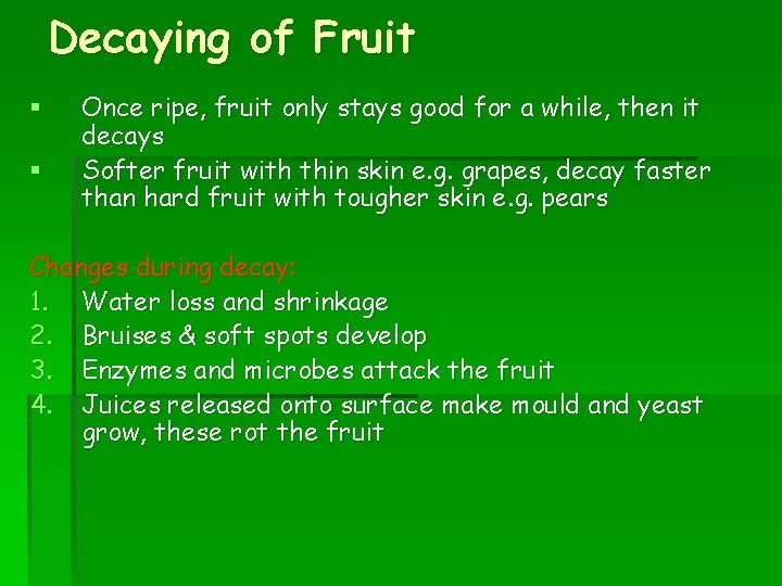 Decaying of Fruit § § Once ripe, fruit only stays good for a while,