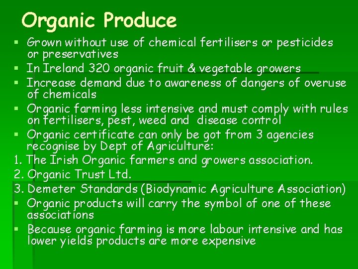 Organic Produce § Grown without use of chemical fertilisers or pesticides or preservatives §