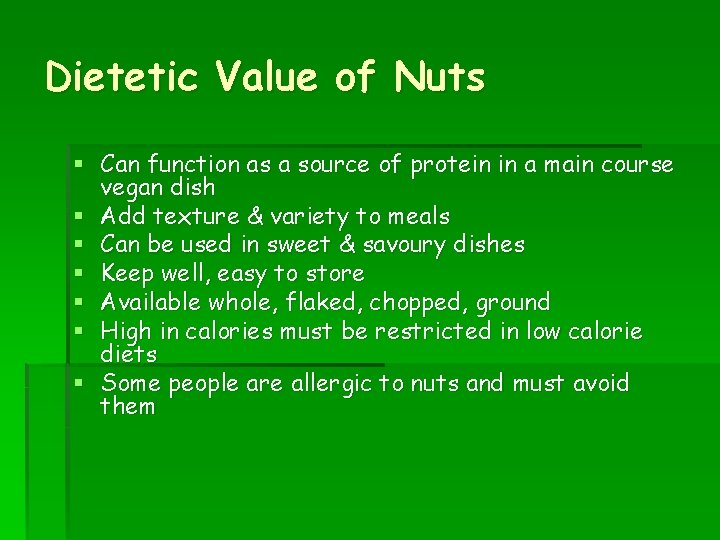 Dietetic Value of Nuts § Can function as a source of protein in a