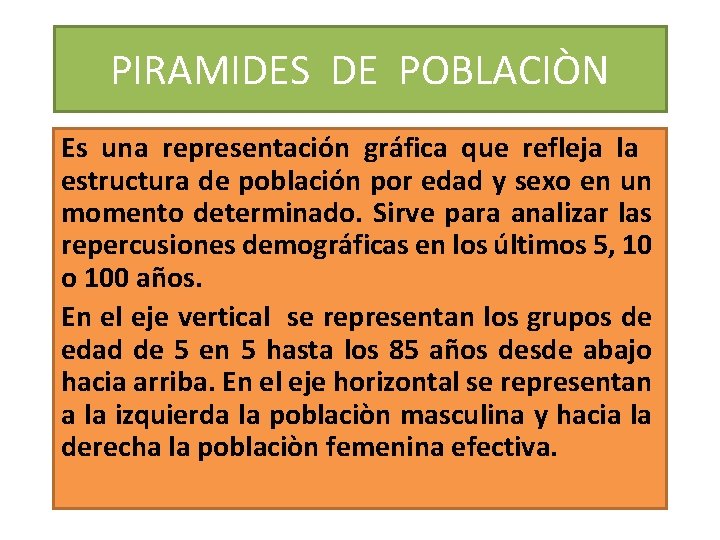 PIRAMIDES DE POBLACIÒN Es una representación gráfica que refleja la estructura de población por