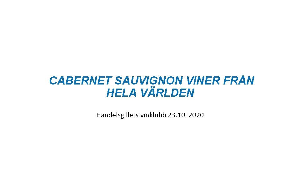 CABERNET SAUVIGNON VINER FRÅN HELA VÄRLDEN Handelsgillets vinklubb 23. 10. 2020 