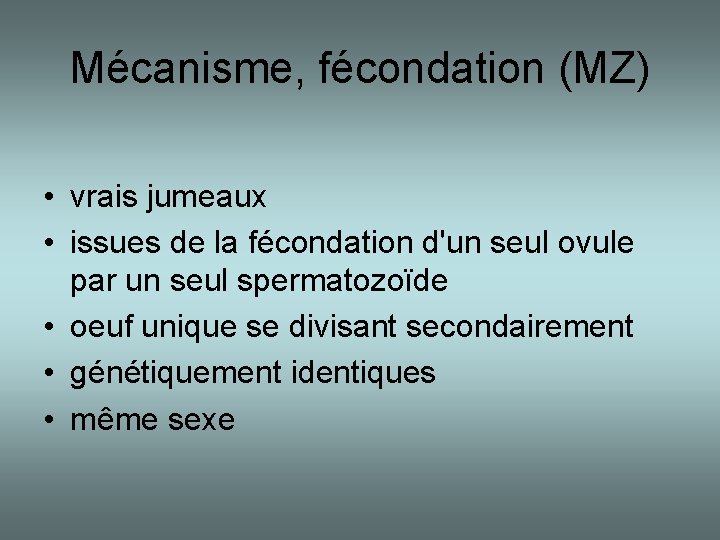 Mécanisme, fécondation (MZ) • vrais jumeaux • issues de la fécondation d'un seul ovule