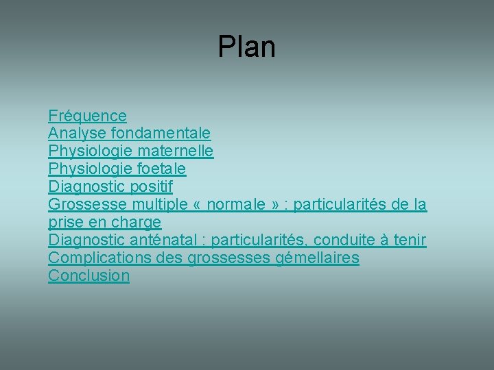 Plan Fréquence Analyse fondamentale Physiologie maternelle Physiologie foetale Diagnostic positif Grossesse multiple « normale
