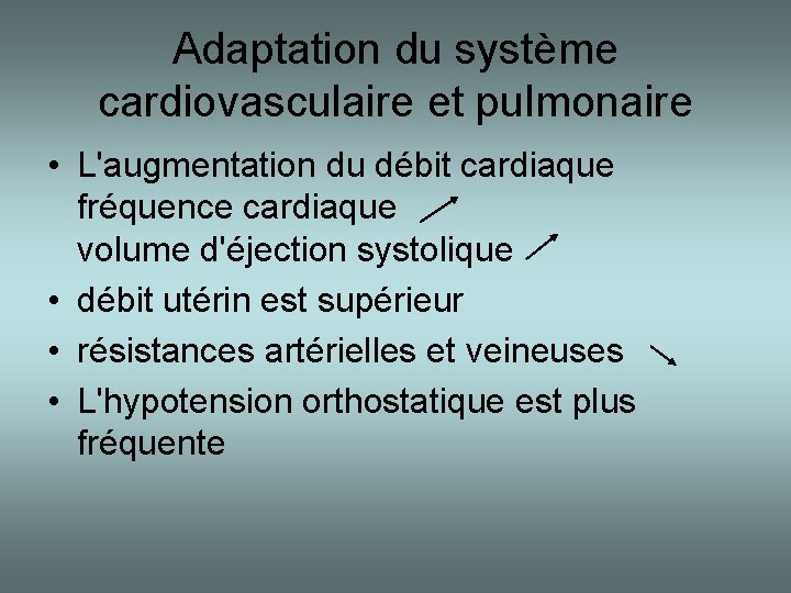 Adaptation du système cardiovasculaire et pulmonaire • L'augmentation du débit cardiaque fréquence cardiaque volume