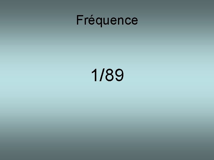 Fréquence 1/89 