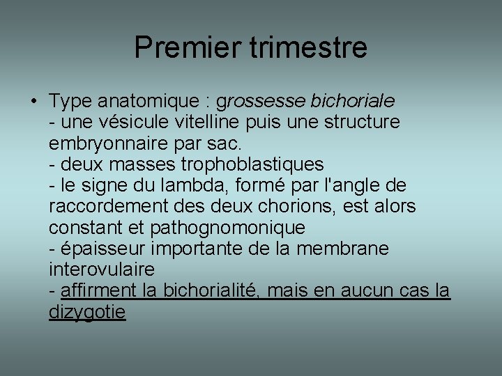 Premier trimestre • Type anatomique : grossesse bichoriale - une vésicule vitelline puis une