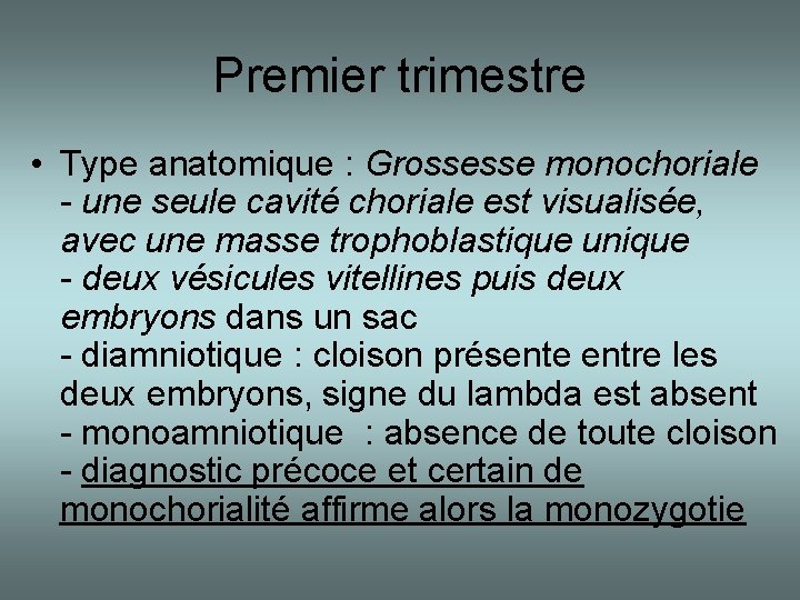 Premier trimestre • Type anatomique : Grossesse monochoriale - une seule cavité choriale est