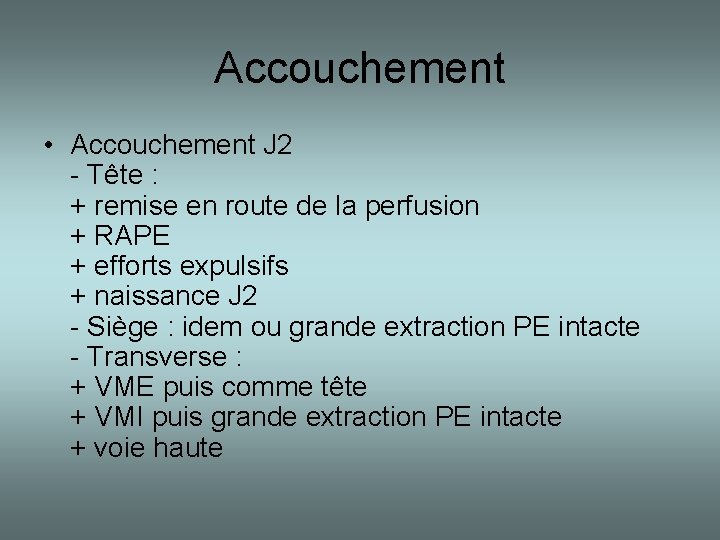 Accouchement • Accouchement J 2 - Tête : + remise en route de la