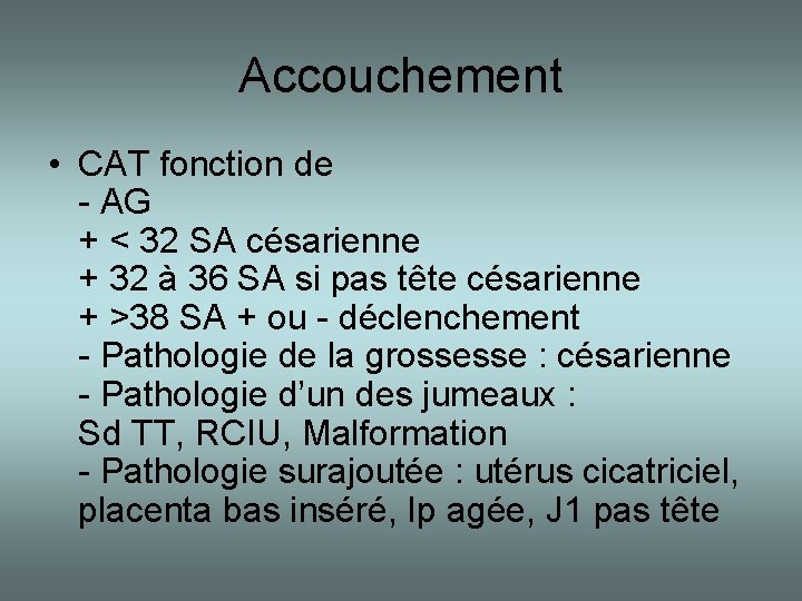 Accouchement • CAT fonction de - AG + < 32 SA césarienne + 32