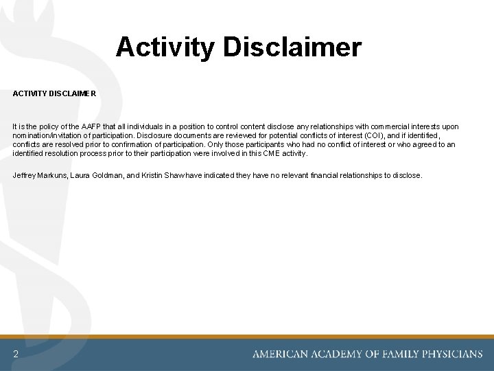 Activity Disclaimer ACTIVITY DISCLAIMER It is the policy of the AAFP that all individuals Activity Disclaimer ACTIVITY DISCLAIMER It is the policy of the AAFP that all individuals