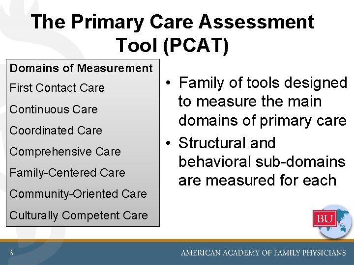 The Primary Care Assessment Tool (PCAT) Domains of Measurement First Contact Care Continuous Care The Primary Care Assessment Tool (PCAT) Domains of Measurement First Contact Care Continuous Care