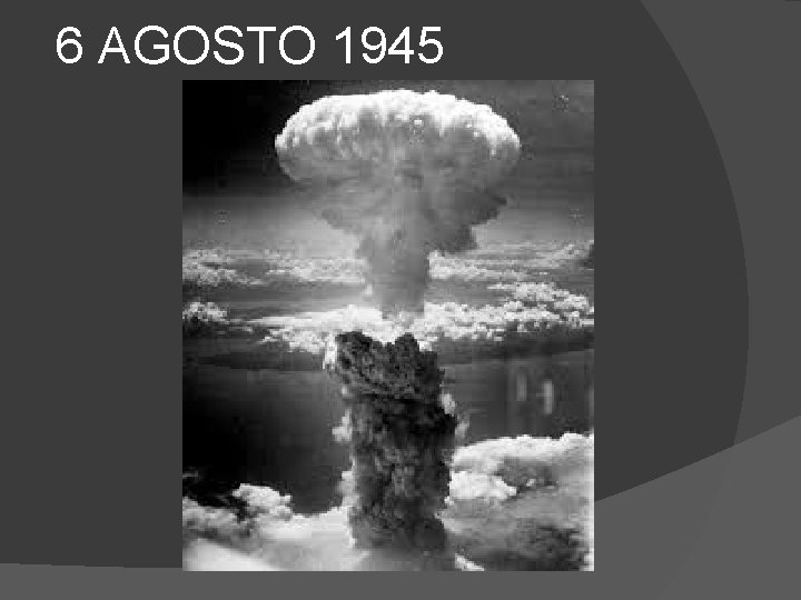 6 AGOSTO 1945 