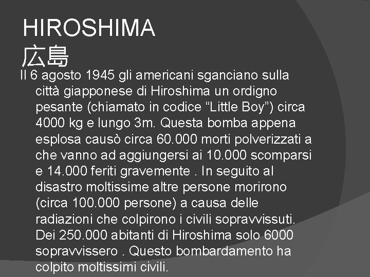 HIROSHIMA 広島 Il 6 agosto 1945 gli americani sganciano sulla città giapponese di Hiroshima