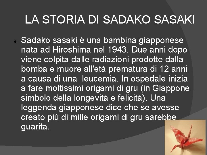 LA STORIA DI SADAKO SASAKI Sadako sasaki è una bambina giapponese nata ad Hiroshima