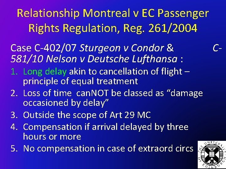 Relationship Montreal v EC Passenger Rights Regulation, Reg. 261/2004 Case C-402/07 Sturgeon v Condor