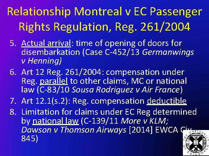 Relationship Montreal v EC Passenger Rights Regulation, Reg. 261/2004 5. Actual arrival: time of