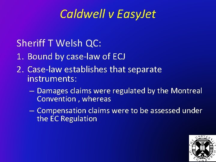 Caldwell v Easy. Jet Sheriff T Welsh QC: 1. Bound by case-law of ECJ