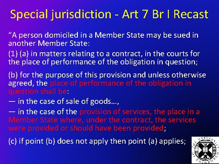 Special jurisdiction - Art 7 Br I Recast “A person domiciled in a Member