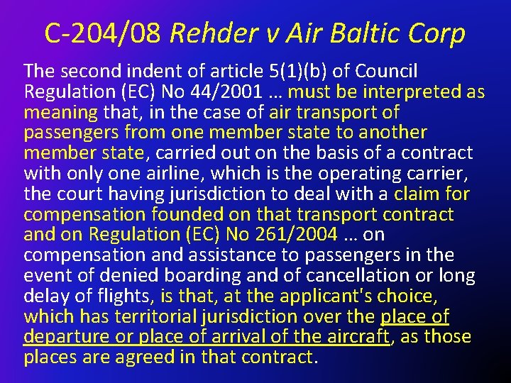 C-204/08 Rehder v Air Baltic Corp The second indent of article 5(1)(b) of Council