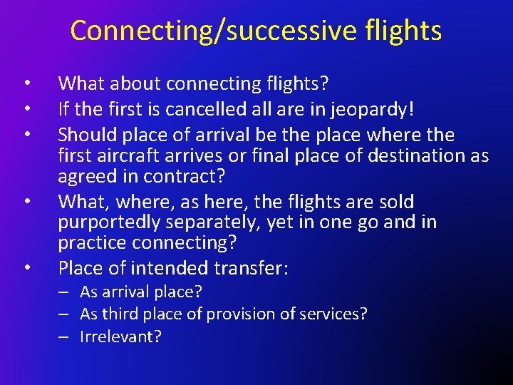 Connecting/successive flights • • • What about connecting flights? If the first is cancelled