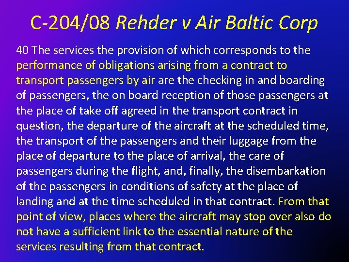 C-204/08 Rehder v Air Baltic Corp 40 The services the provision of which corresponds