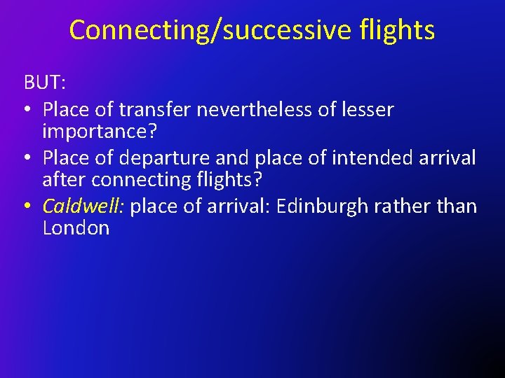 Connecting/successive flights BUT: • Place of transfer nevertheless of lesser importance? • Place of