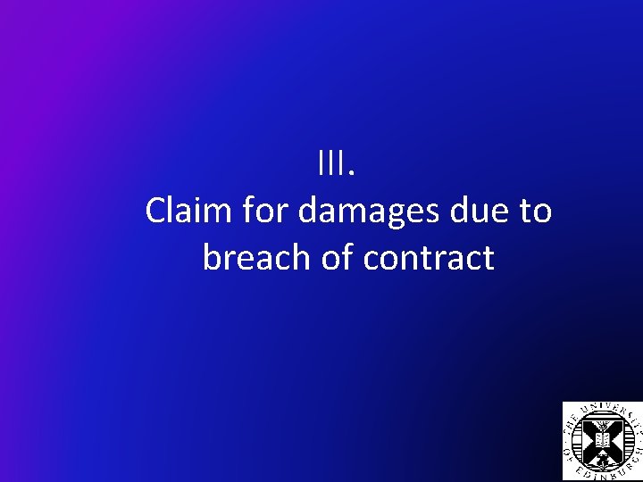 III. Claim for damages due to breach of contract 