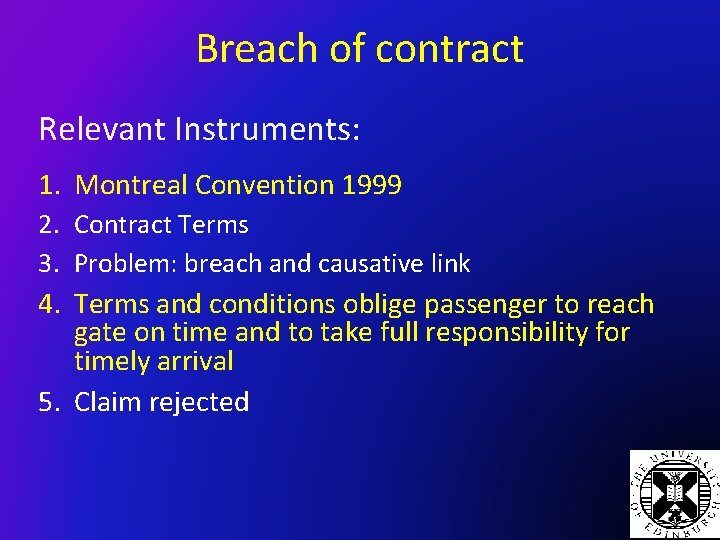 Breach of contract Relevant Instruments: 1. Montreal Convention 1999 2. Contract Terms 3. Problem: