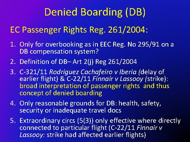 Denied Boarding (DB) EC Passenger Rights Reg. 261/2004: 1. Only for overbooking as in