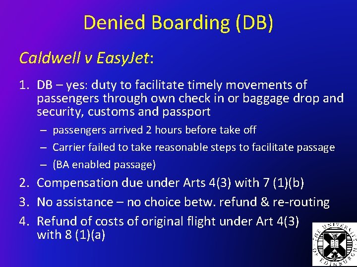 Denied Boarding (DB) Caldwell v Easy. Jet: 1. DB – yes: duty to facilitate