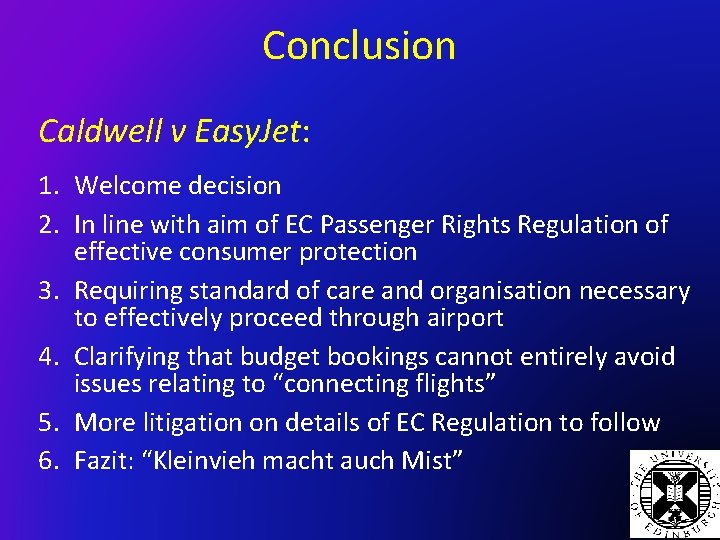 Conclusion Caldwell v Easy. Jet: 1. Welcome decision 2. In line with aim of