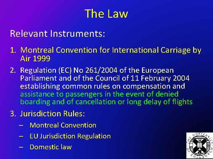 The Law Relevant Instruments: 1. Montreal Convention for International Carriage by Air 1999 2.