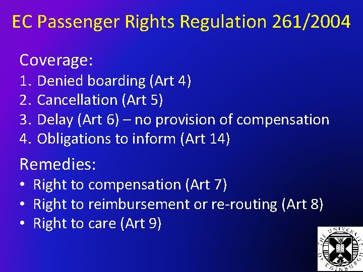 EC Passenger Rights Regulation 261/2004 Coverage: 1. 2. 3. 4. Denied boarding (Art 4)