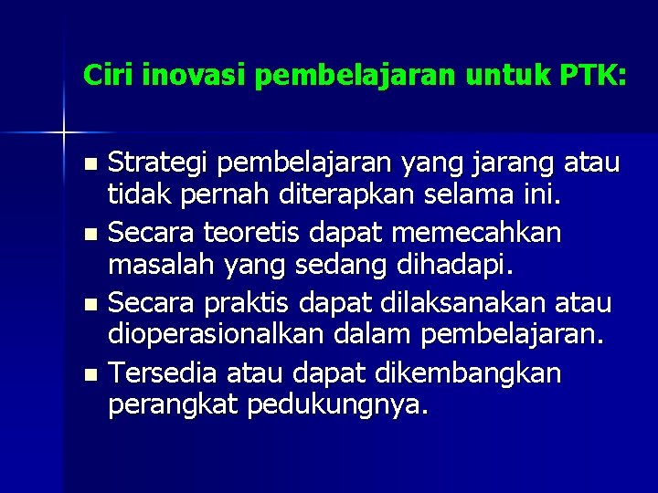 Ciri inovasi pembelajaran untuk PTK: Strategi pembelajaran yang jarang atau tidak pernah diterapkan selama