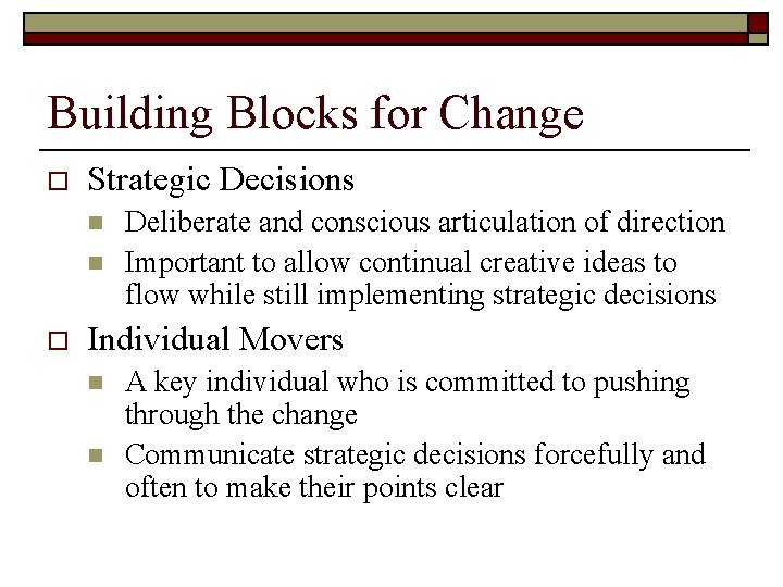 Building Blocks for Change o Strategic Decisions n n o Deliberate and conscious articulation Building Blocks for Change o Strategic Decisions n n o Deliberate and conscious articulation