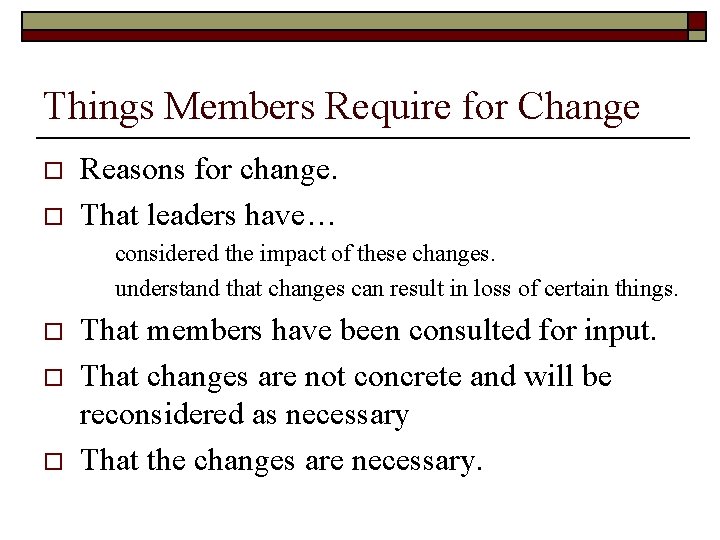 Things Members Require for Change o o Reasons for change. That leaders have… considered Things Members Require for Change o o Reasons for change. That leaders have… considered