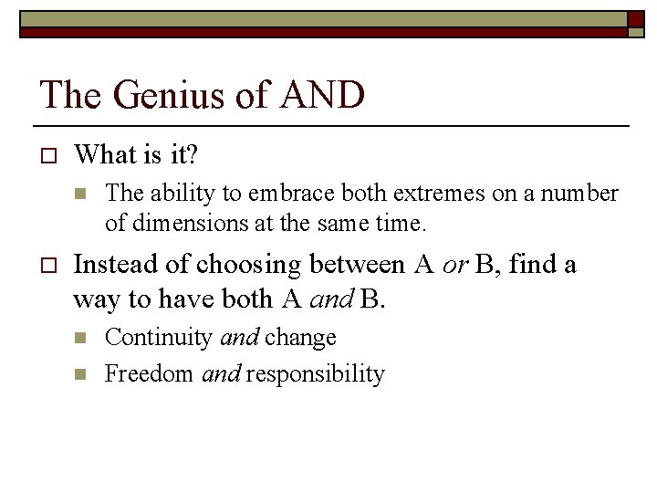 The Genius of AND o What is it? n o The ability to embrace The Genius of AND o What is it? n o The ability to embrace