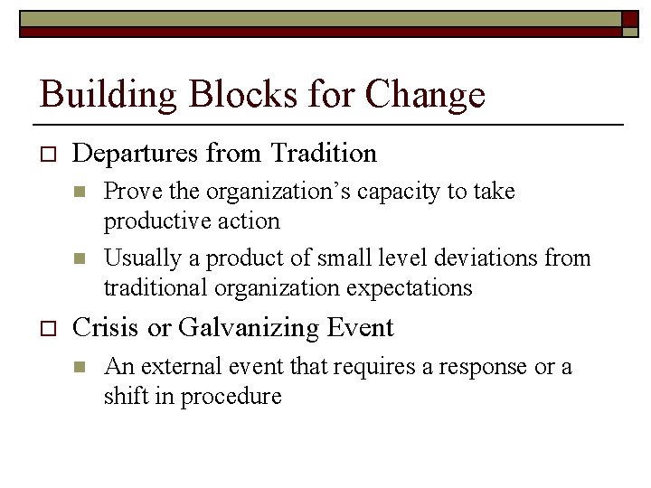 Building Blocks for Change o Departures from Tradition n n o Prove the organization’s Building Blocks for Change o Departures from Tradition n n o Prove the organization’s