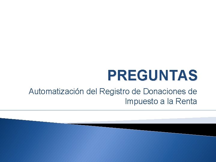 PREGUNTAS Automatización del Registro de Donaciones de Impuesto a la Renta 