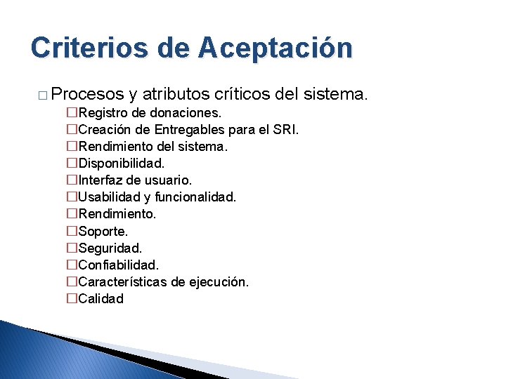 Criterios de Aceptación � Procesos y atributos críticos del sistema. �Registro de donaciones. �Creación