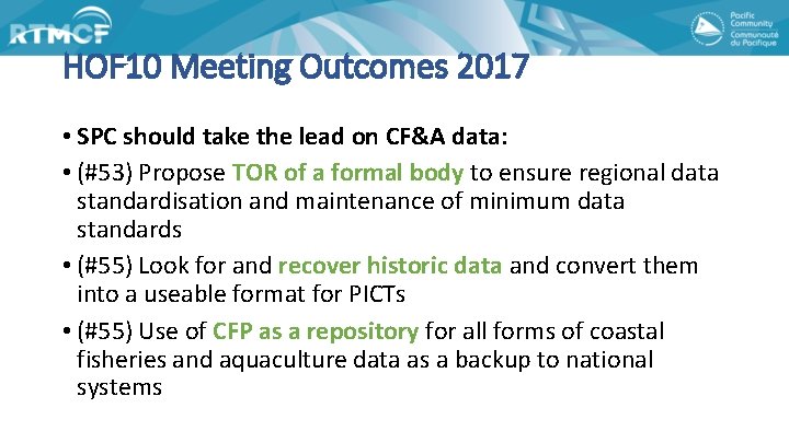 HOF 10 Meeting Outcomes 2017 • SPC should take the lead on CF&A data: