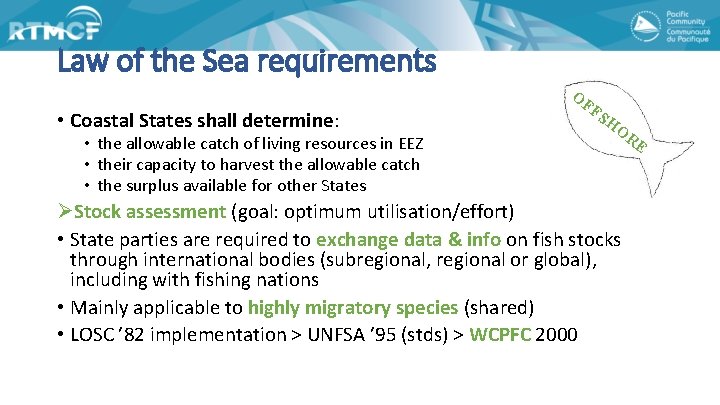 Law of the Sea requirements • Coastal States shall determine: • the allowable catch