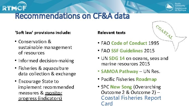 Recommendations on CF&A data CO AS ‘Soft law’ provisions include: Relevant texts • Conservation