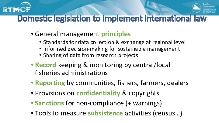 Domestic legislation to implement international law • General management principles • Standards for data