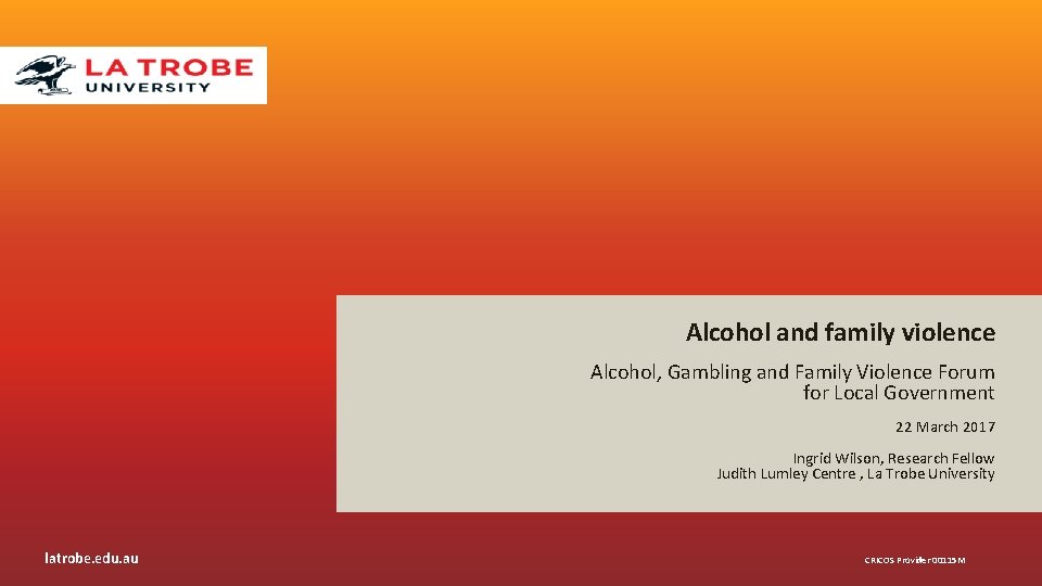 Alcohol and family violence Alcohol, Gambling and Family Violence Forum for Local Government 22